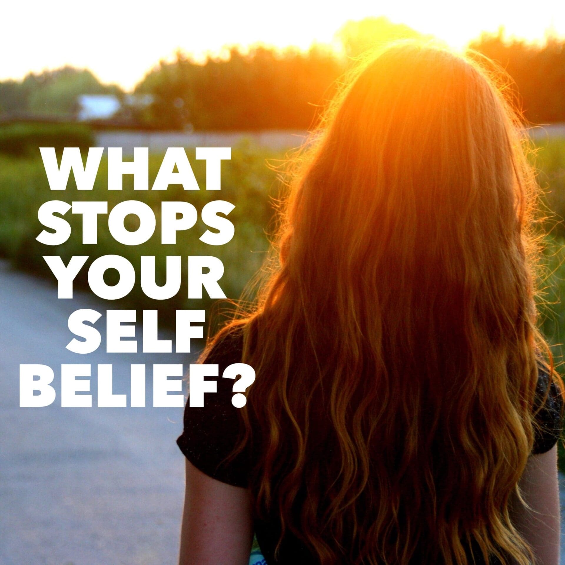 What stops your self-belief?