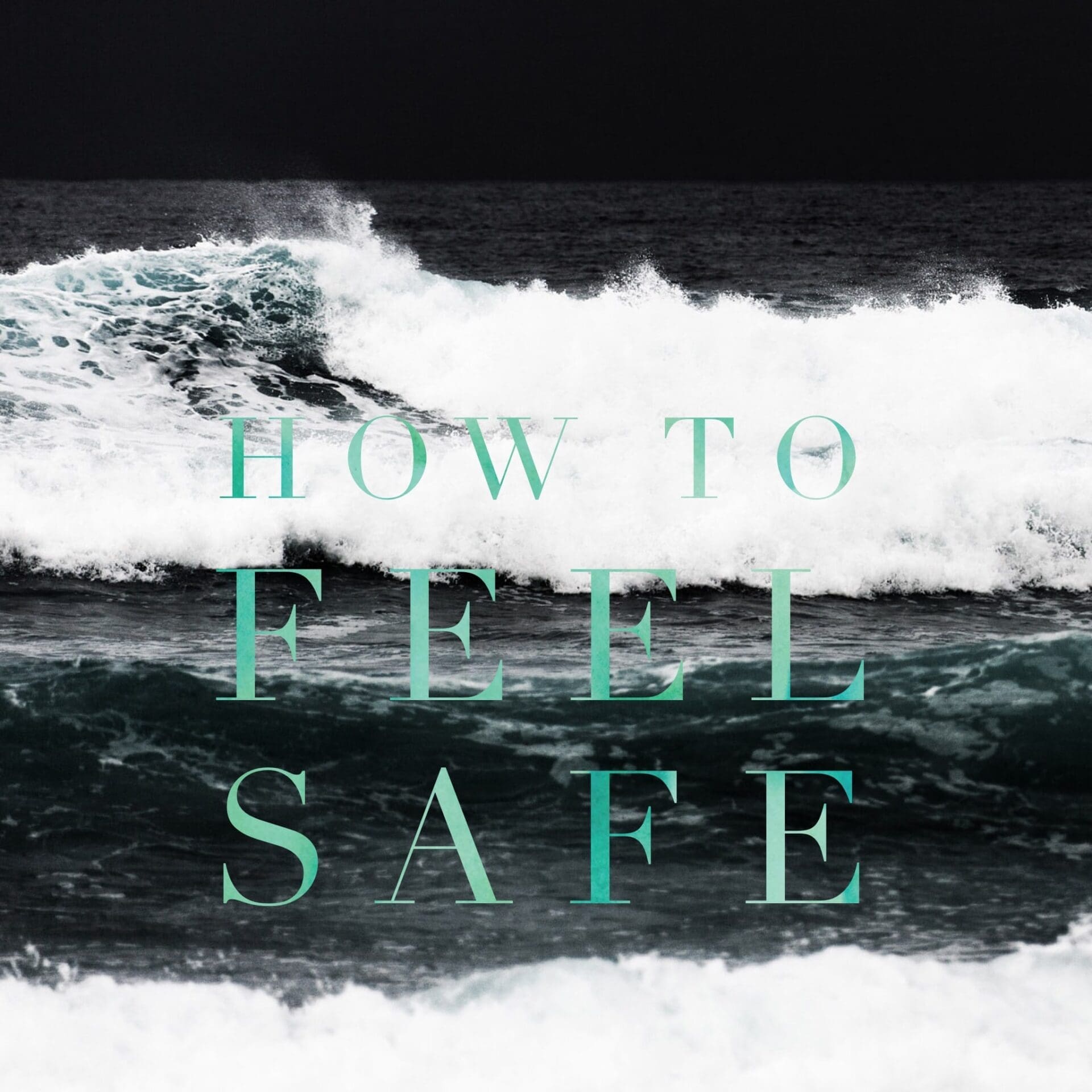 How To Feel Safe