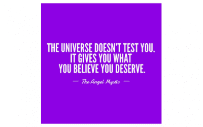 The Universe Doesn’t Test You – It Gives You What You Believe You Deserve